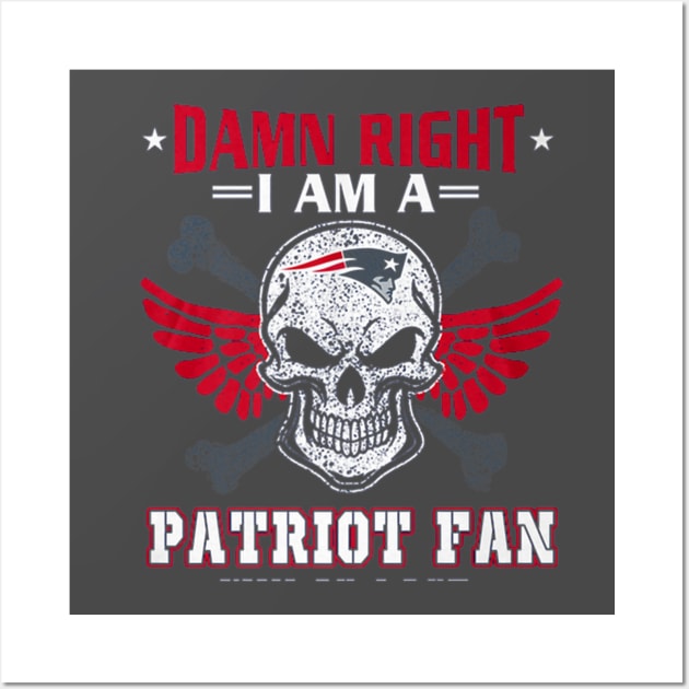 Damn Right I Am A Patriot Fan Wall Art by Macy XenomorphQueen